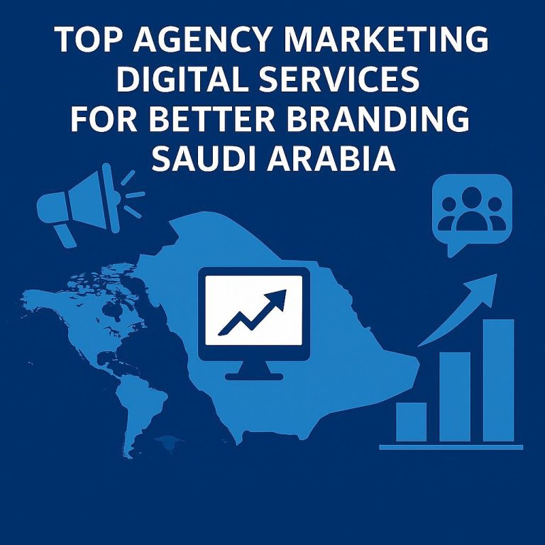 Top Agency Marketing Digital Services for Better Branding Saudi Arabia