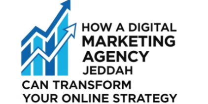 How a Digital Marketing Agency Jeddah Can Transform Your Online Strategy by afia digital marketing ageency