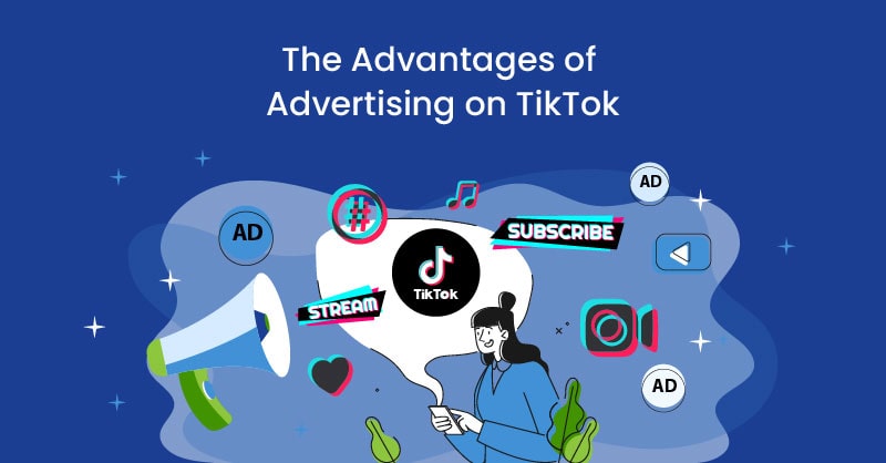 What are the benefits of TikTok ads?
